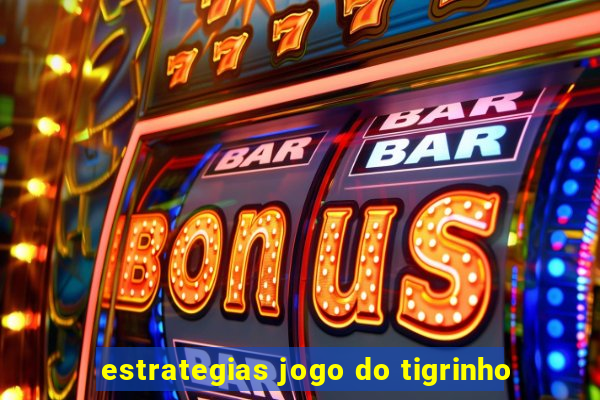 estrategias jogo do tigrinho